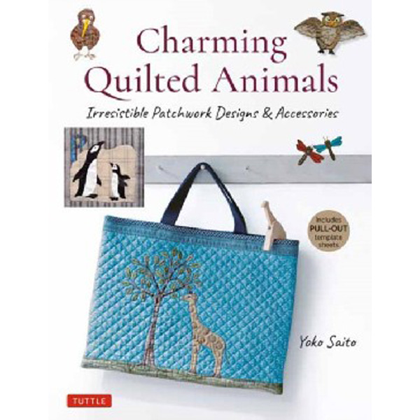 

Charming Quilted Animals: Irresistible Patchwork Designs and Accessories (Inclu...