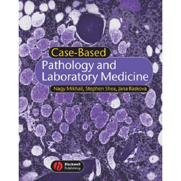 

Case-Based Pathology & Laboratory Medicine / Mikhail Nagy