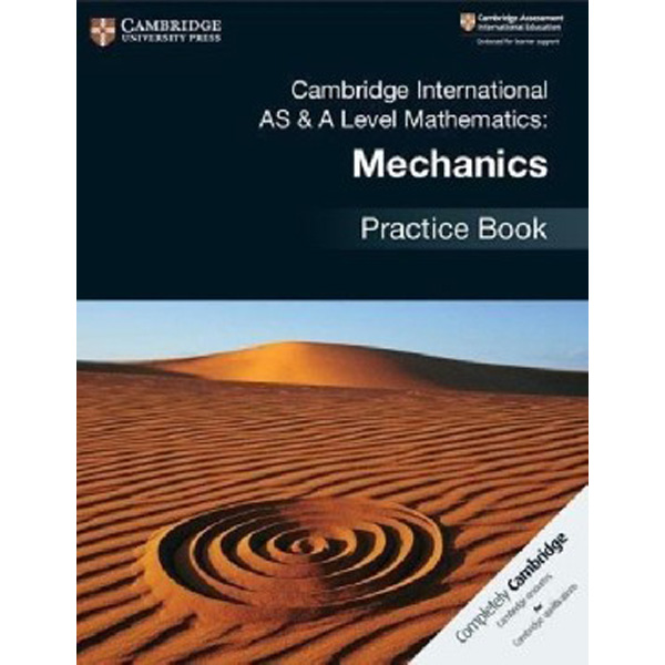 

Cambridge international as & a level mathematics: mechanics practice book