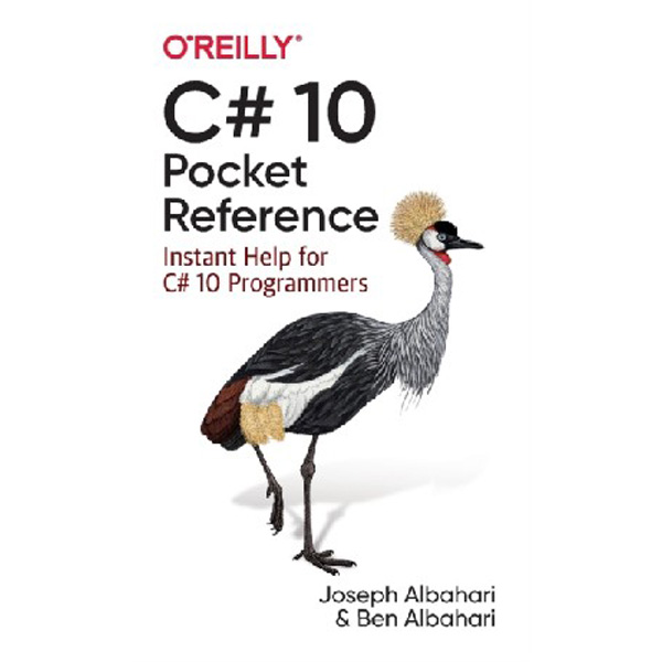 

C# 10 Pocket Reference: Instant Help for C# 10 Programmers / Albahari Joseph, Albahari Ben