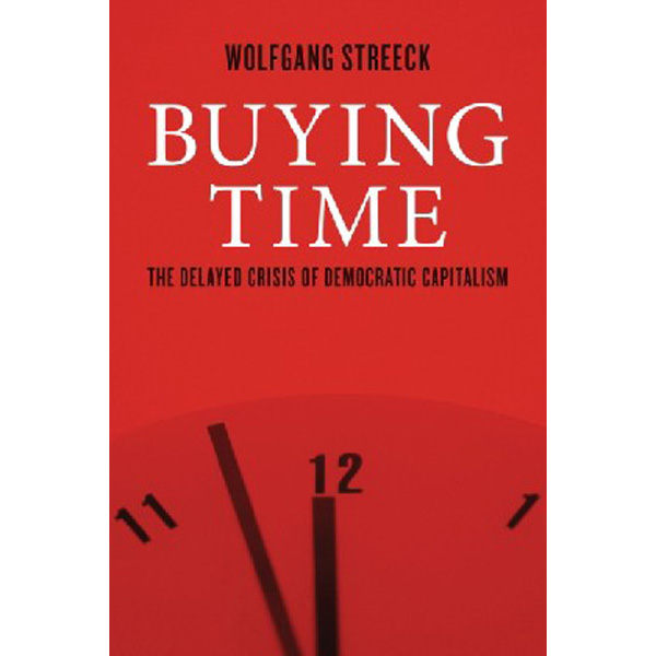 

Buying Time: The Delayed Crisis of Democratic Capitalism / Streeck Wolfgang