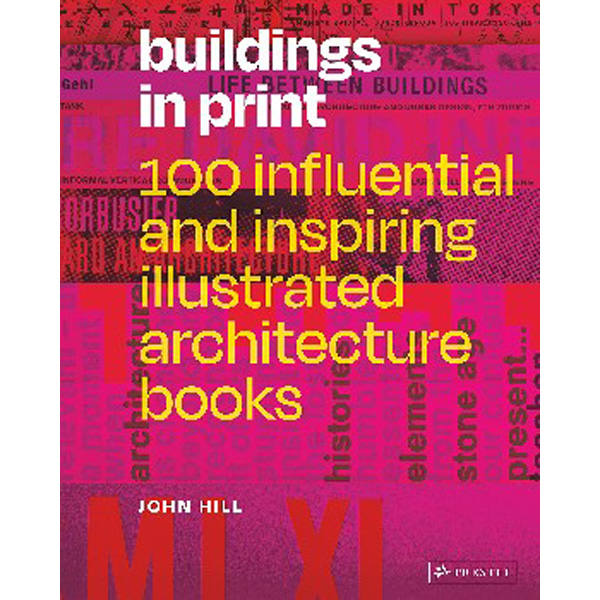 

Buildings in print: 100 influential & inspiring architecture books / Hill John