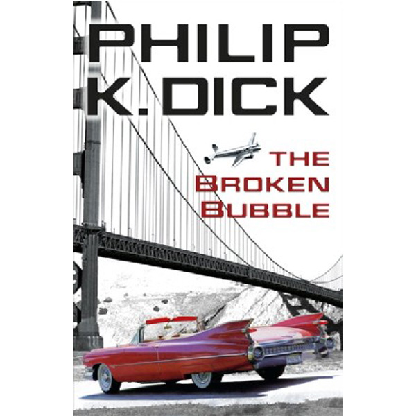 

Broken Bubble / Dick Philip