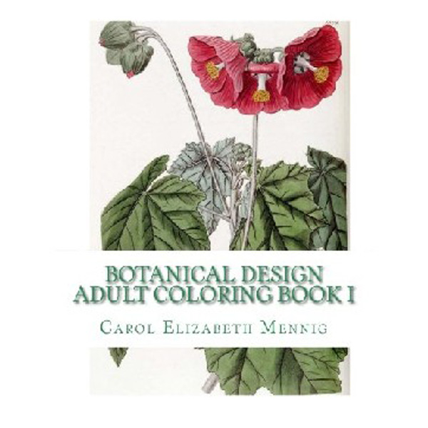 

Botanical Design Adult Coloring Book #1 / Mennig Carol Elizabeth