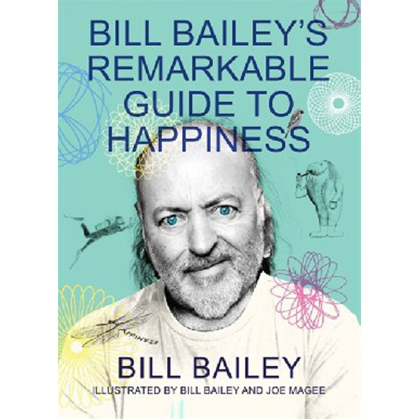 

Bill bailey`s remarkable guide to happiness / Bailey Bill