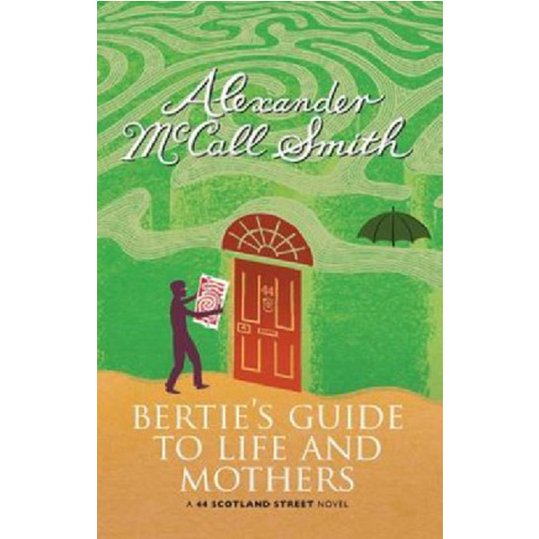 

Bertie's Guide to Life and Mothers / McCall Smith Alexander