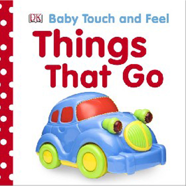 

Baby Touch and Feel Things That Go / Dk