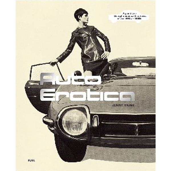 

Auto Erotica: A grand tour through classic car brochures of the 1960s to 1980s / Jo...