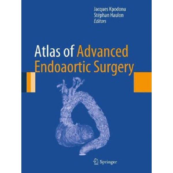 

Atlas of Advanced Endoaortic Surgery / Kpodonu