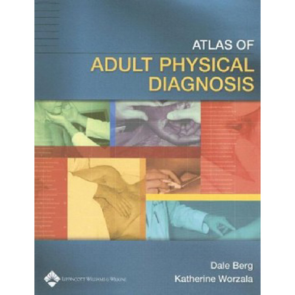 

Atlas of Adult Physical Diagnosis / Berg