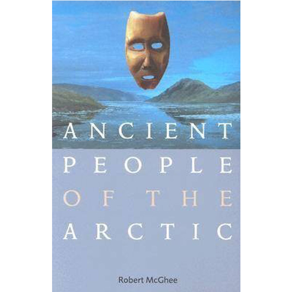 

Ancient People of the Arctic / McGhee, Robert (Author)