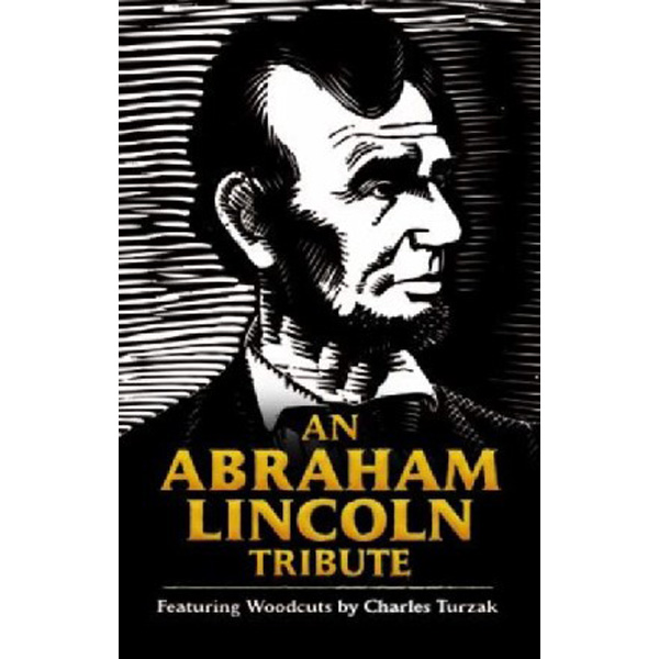 

An Abraham Lincoln Tribute: Featuring Woodcuts by Charles Turzak / Turzak Charles