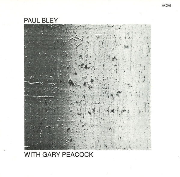 BLEY, PAUL/ PEACOCK, GARY/ MOTIAN, PAUL: Paul Bley With Gary Peacock