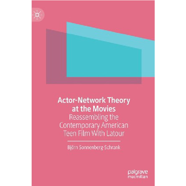 

Actor-Network Theory at the Movies: Reassembling the Contemporary American Teen Film w...