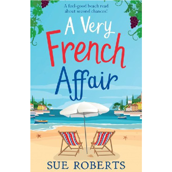 

A Very French Affair: A feel-good beach read about second chances! / Roberts Sue