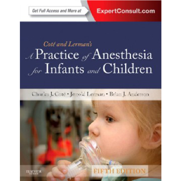 

A Practice of Anesthesia for Infants and Children, / Charles J. Cote