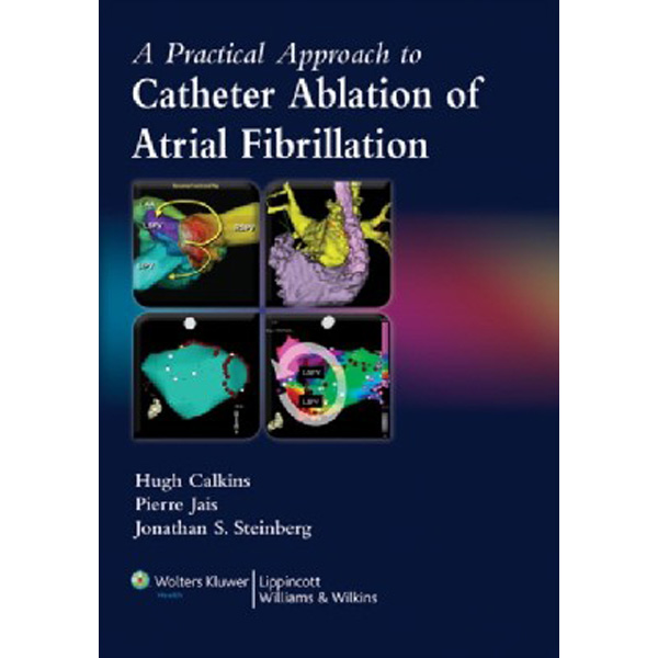 

A Practical Approach to Catheter Ablation of Atrial Fibrillation / Calkins