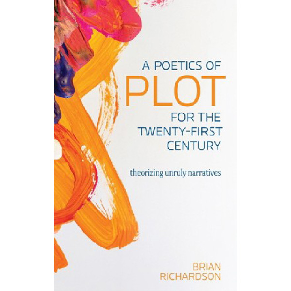 

A poetics of plot for the twenty-first century : / Richardson, Brian,