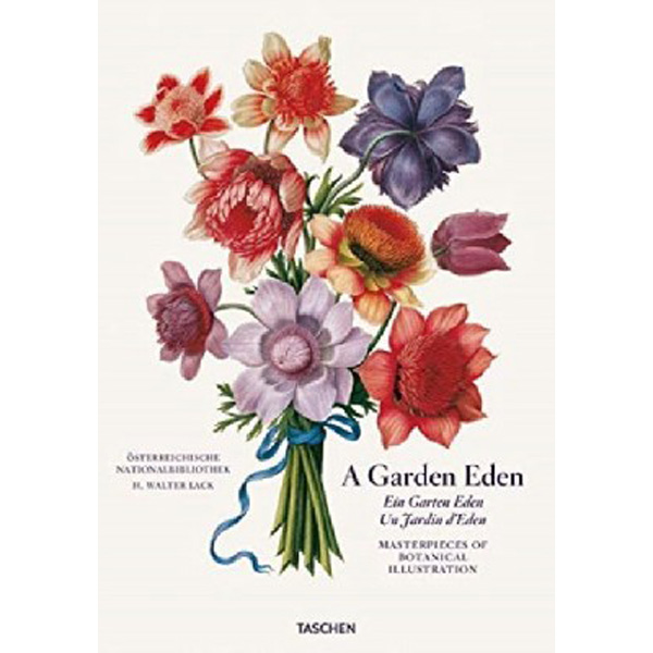 

A Garden Eden. Masterpieces of Botanical Illustration / Taschen