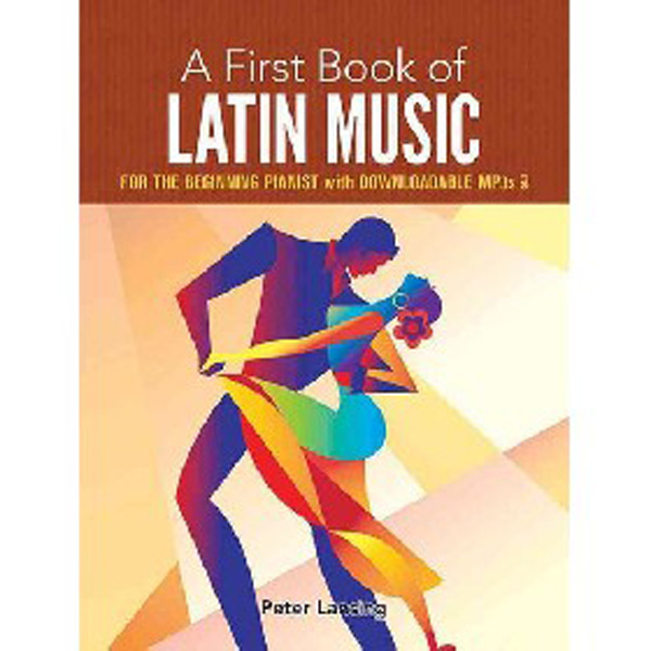

A First Book of Latin Music: for the Beginning Pianist / Lansing Peter