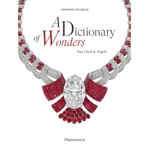 

A Dictionary of Wonders: Van Cleef & Arpels / Reybaud, Fabienne