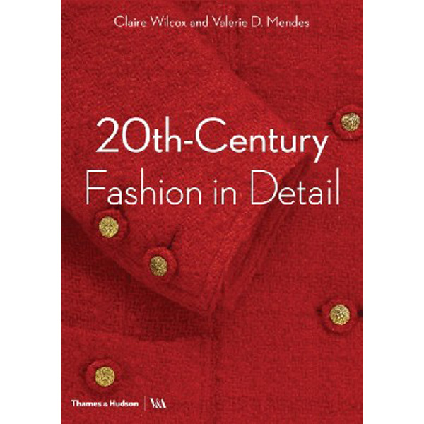 

20th-Century Fashion in Detail / Wilcox Claire, Mendes Valerie D., Cullen Oriole