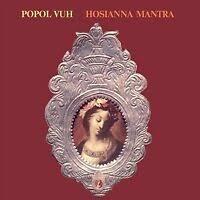 

POPOL VUH: Hosianna Mantra