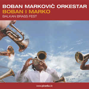 

MARKOVIC, BOBAN ORKESTAR: Boban I Marko