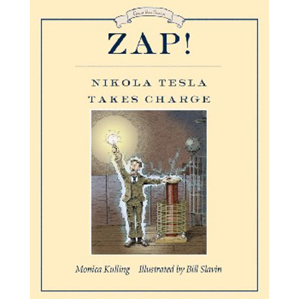 

Zap! Nikola Tesla Takes Charge / Kulling, Monica