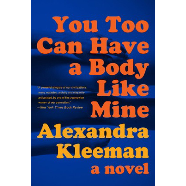 

You Too Can Have a Body Like Mine / Kleeman Alexandra