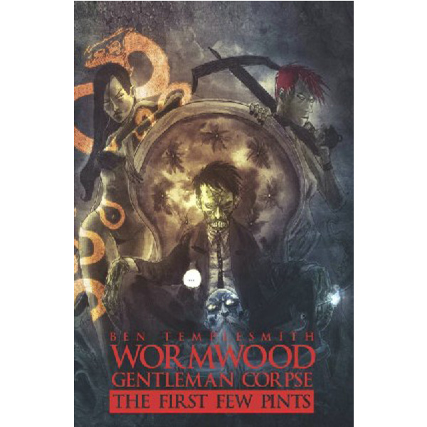

Wormwood, Gentleman Corpse: The First Few Pints / Templesmith, Ben