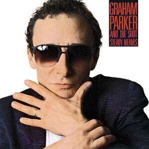 

GRAHAM PARKER AND THE SHOT: Steady Nerves (cd)