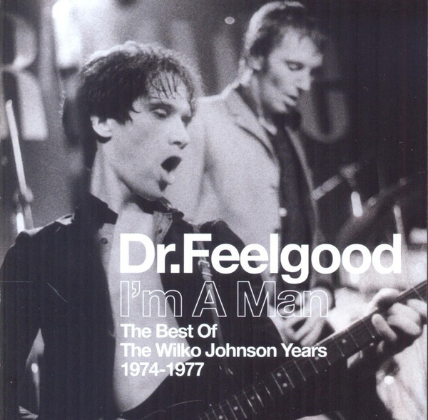 

DR. FEELGOOD: I'M A Man The Best Of The Wilko Johnson Years 1974-1977 (cd)