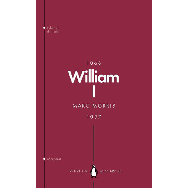 

William I (Penguin Monarchs): England's Conqueror / Morris, Marc