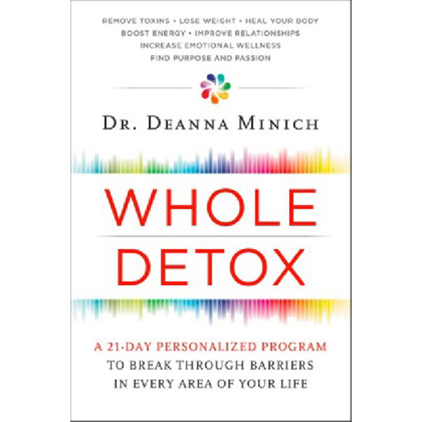 

Whole Detox: A 21-Day Personalized Program to Break Through Barriers in Every Area of Y...