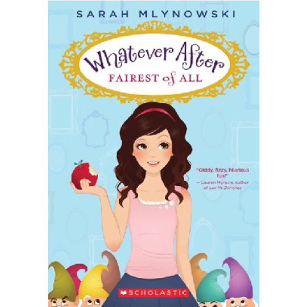 

Whatever After #1: Fairest of All / Mlynowski Sarah