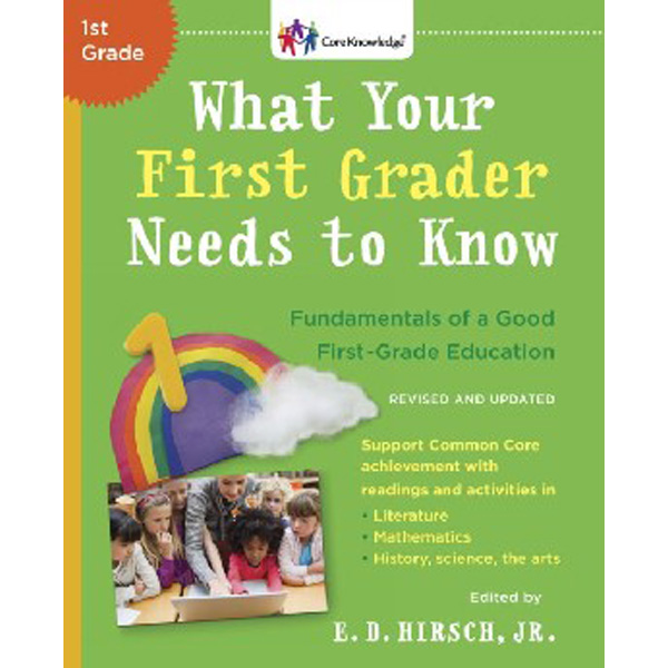 

What Your First Grader Needs to Know (Revised and Updated): Fundamentals of a G...