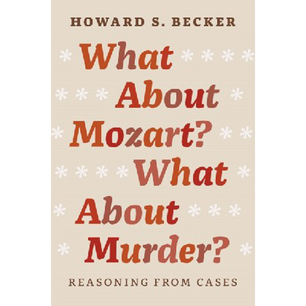 

What about Mozart' What about Murder': Reasoning from Cases / Becker Howard Saul