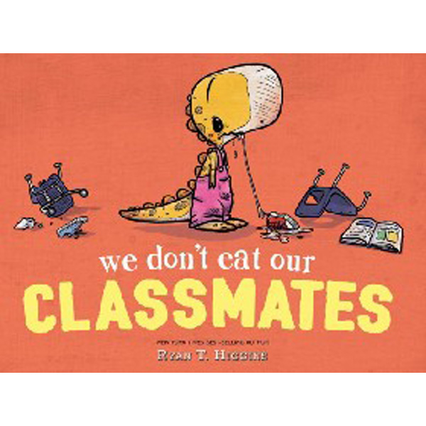 

We Don't Eat Our Classmates / Higgins Ryan T.
