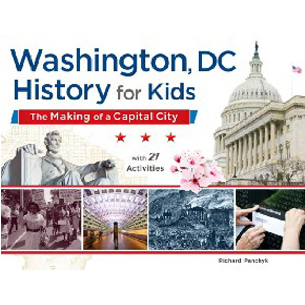 

Washington, DC History for Kids: The Making of a Capital City, with 21 Activitie...