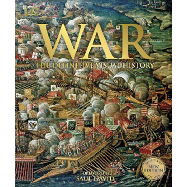 

War The Definitive Visual History / Foreword by Saul David