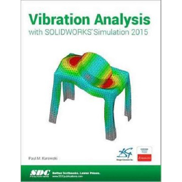 

Vibration Analysis with SOLIDWORKS Simulation 2015 / Paul Kurowski