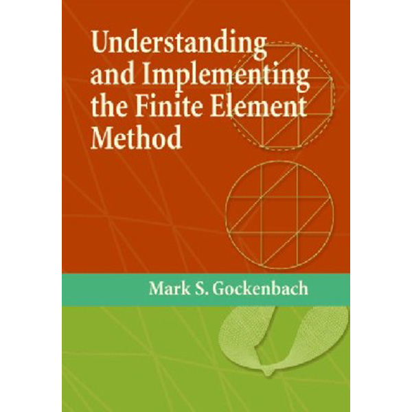 

Understanding and Implementing the Finite Element Method / Gockenbach