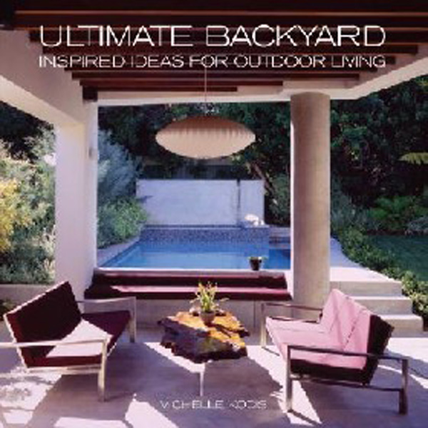 

Ultimate backyards / Kodis Michelle