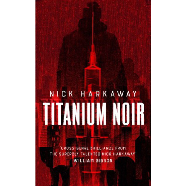 

Titanium noir / Harkaway Nick