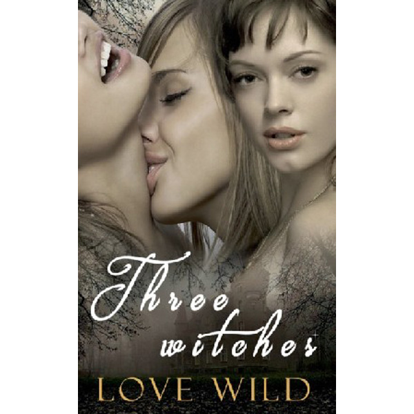 

Three Witches / Wild Love