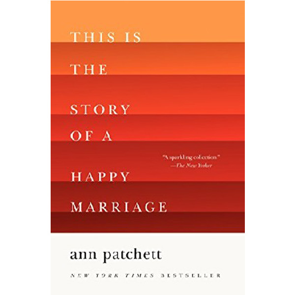 

This Is the Story of a Happy Marriage / Patchett Ann
