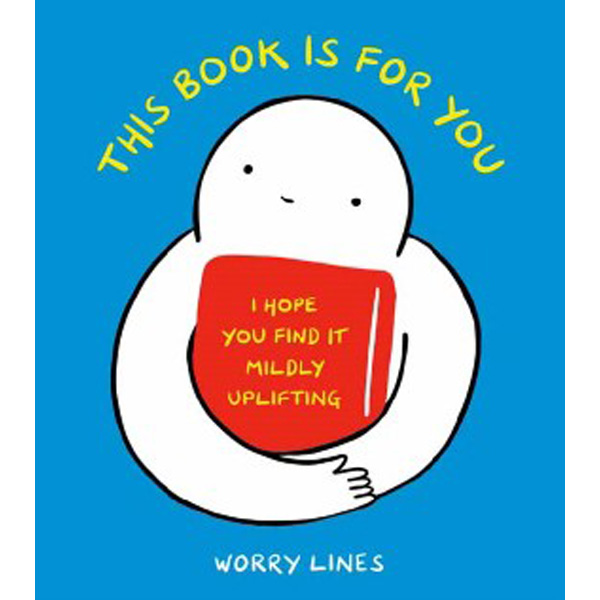 

This Book Is For You / Worry Lines