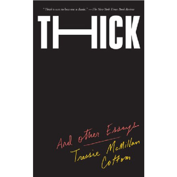 

Thick: And Other Essays / McMillan Cottom Tressie