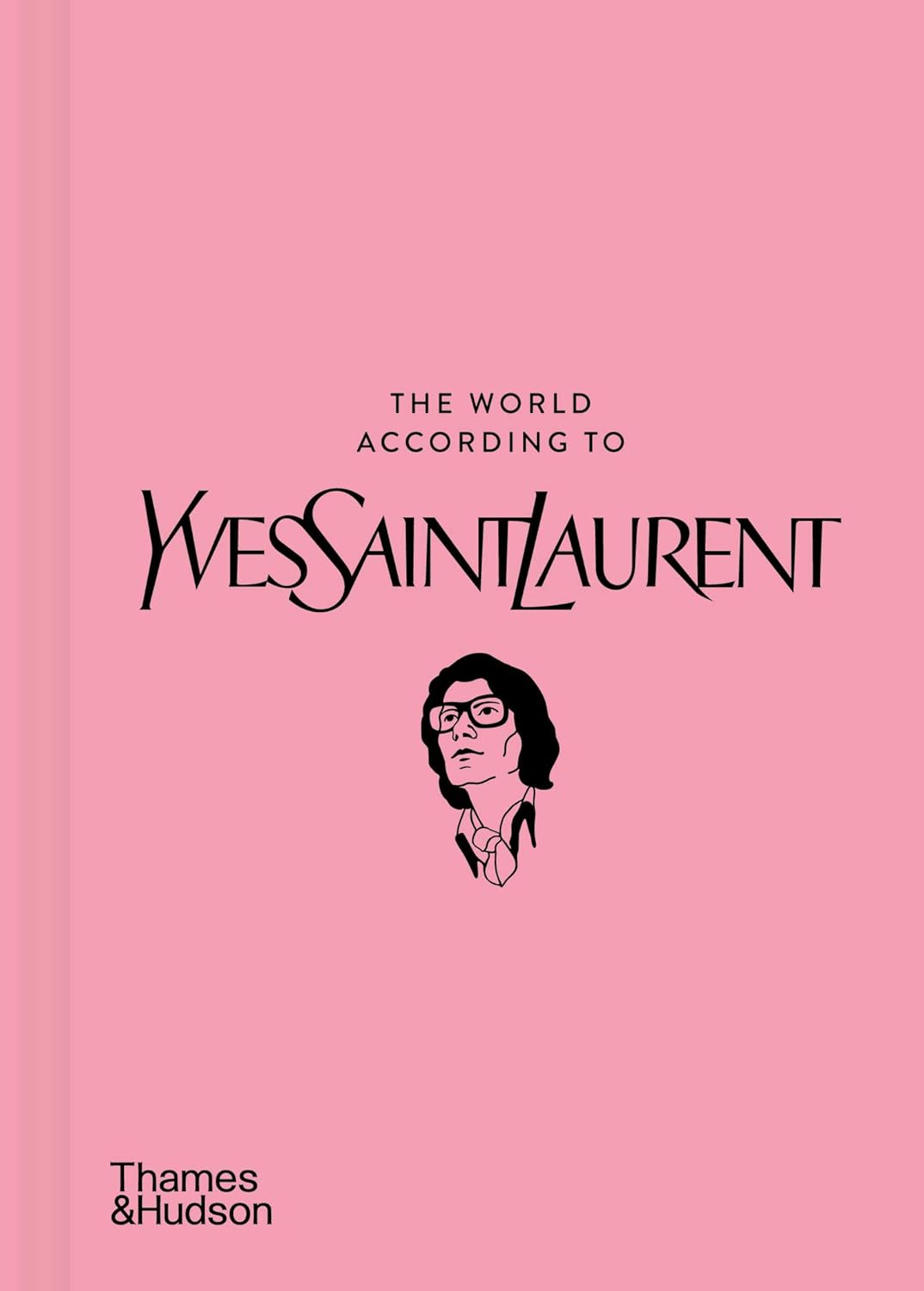 

The World According to Yves Saint Laurent / Napias, Jean-Christophe ; Mauries, Patrick